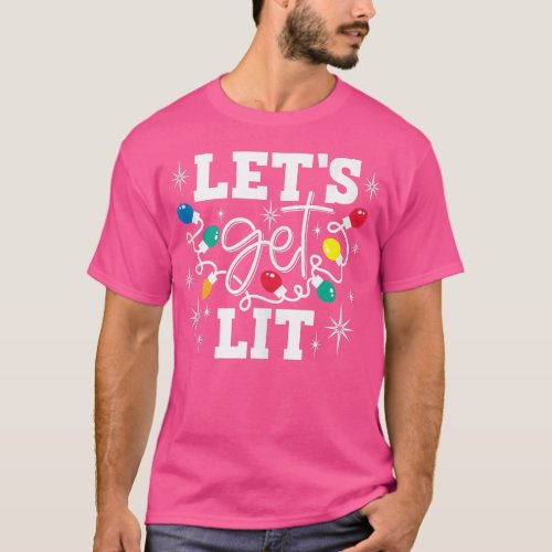 Lets Get Lit Christmas Lights  T_Shirt