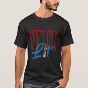 Lets Get Lit Fireworks Usa Party Saying Patriotic T-Shirt