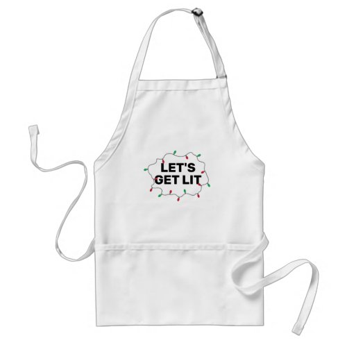 Lets Get Lit funny Christmas Quote Adult Apron