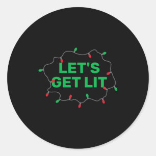Lets Get Lit Funny Christmas Quote  Classic Round Sticker