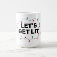 Lets Get Lit Funny Quote Christmas Holiday Office Coffee Mug
