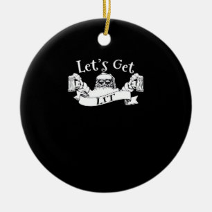 Let's Get Lit Funny Santa Beer Drinking Christmas Ceramic Ornament