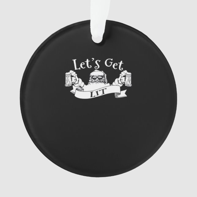 Let's Get Lit Funny Santa Beer Drinking Christmas  Ornament (Front)