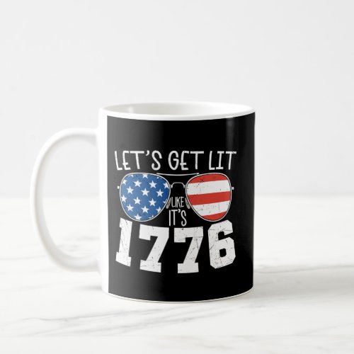 LetS Get Lit Like 1776 Independence Day 4Th Of Ju Coffee Mug
