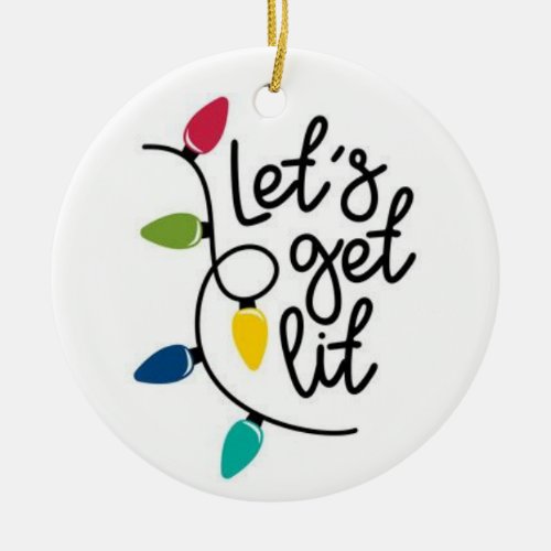 LETS GET LITMERRY CHRISTMAS ON BACK CERAMIC ORNAMENT