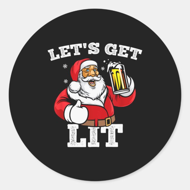 Let's Get Lit Santa Claus Drinking Beer Christmas  Classic Round Sticker (Front)