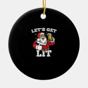 Let's Get Lit Santa Drinking Beer Christmas Ceramic Ornament