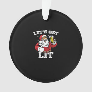 Let's Get Lit Santa Drinking Beer Christmas Ornament