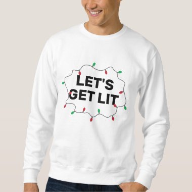 Lets Get Lit Ugly Sweater Funny Christmas Quote