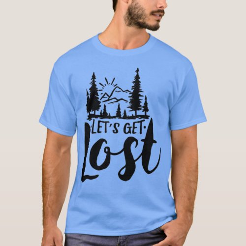 Lets Get Lost 3 T_Shirt