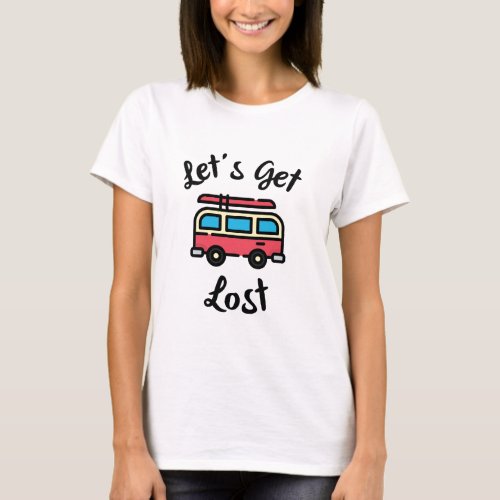 Lets Get Lost  Cool Travel Illustration Shirt