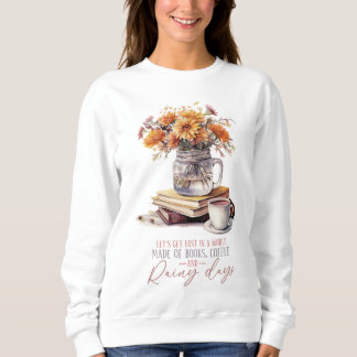 Let's Get Lost in a World Made of Books, Coffee, Sweatshirt