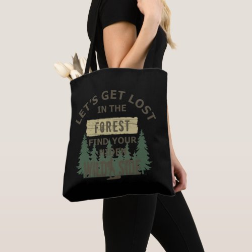 lets get lost in the forest find your soul tote bag