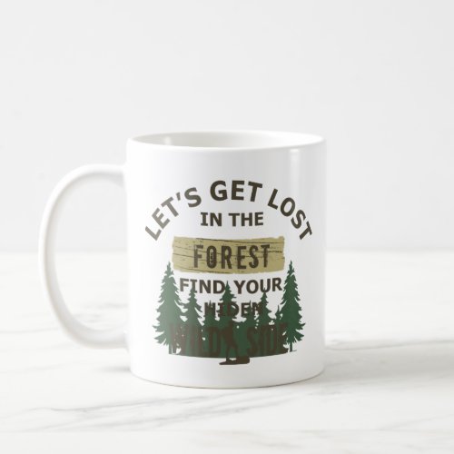 lets get lost in the forest find your wild coffee mug