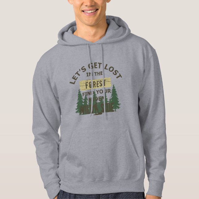 lets get lost in the Forest Hiker gift Hoodie (Front)