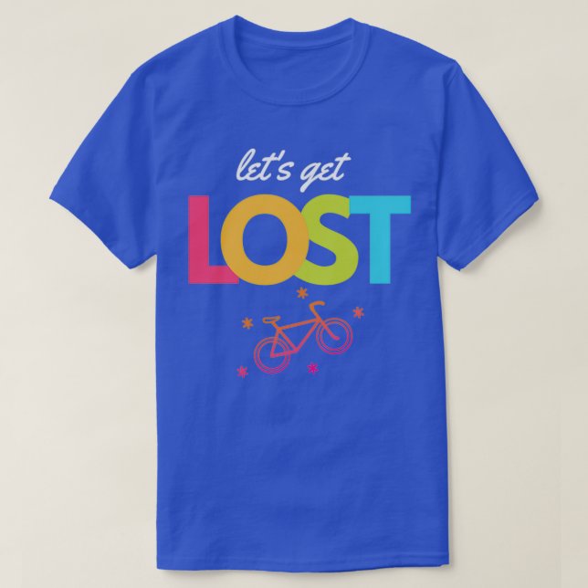 Lets get lost  T-Shirt (Design Front)