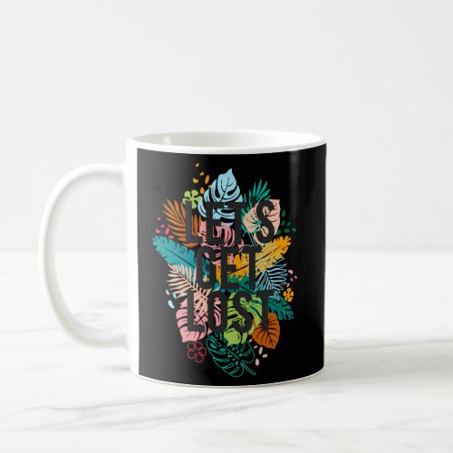 LetS Get Lost Tropical Vegetation Colorful Vacati Coffee Mug