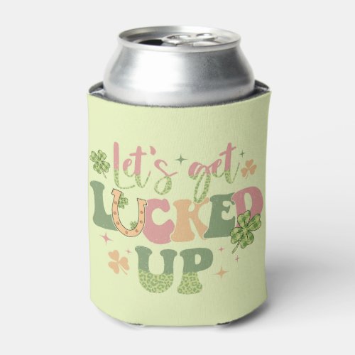 Lets Get Lucked Up Can Cooler