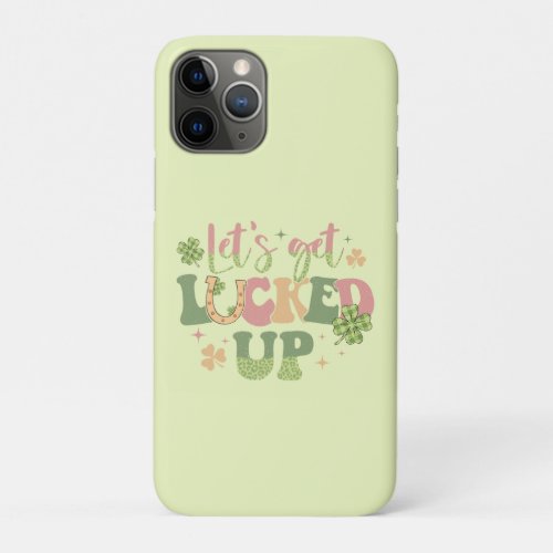 Lets Get Lucked Up iPhone 11 Pro Case