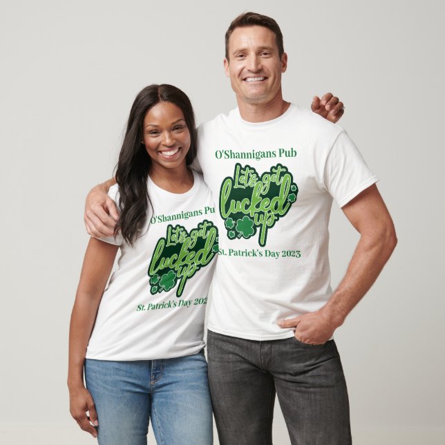 Let's Get Lucked Up funny St. Patrick's Day custom T-Shirt (Unisex)