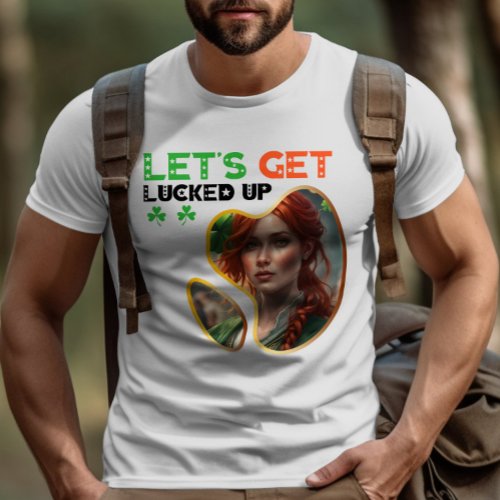 Lets Get Lucked Up _ Irish Traditions T_Shirt
