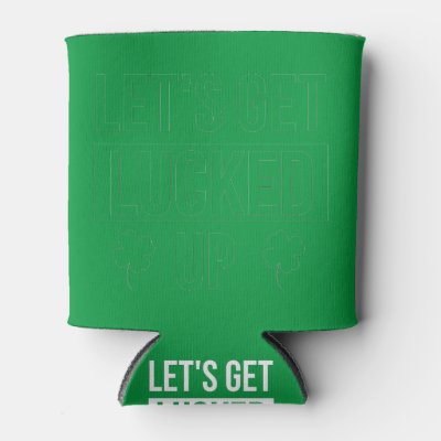 Let's Get Lucked Up St. Patrick's Day Can Cooler