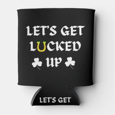 Let's Get Lucked Up St. Patrick's Day Can Cooler