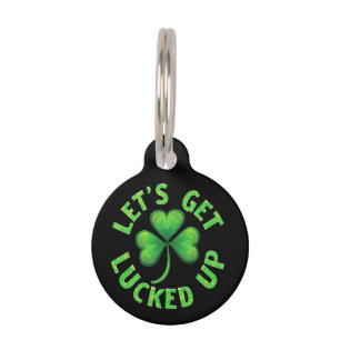 Let's Get Lucked Up St. Patrick's Day Funny Pet ID Tag