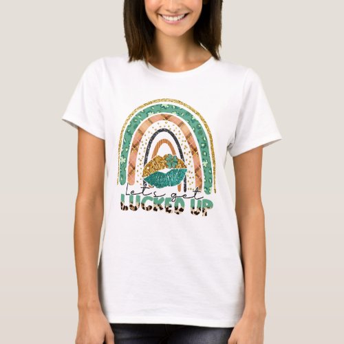 Lets Get Lucked Up T_Shirt