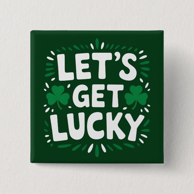 Let's Get Lucky Shamrock Funny St Patrick's Day Button (Front)