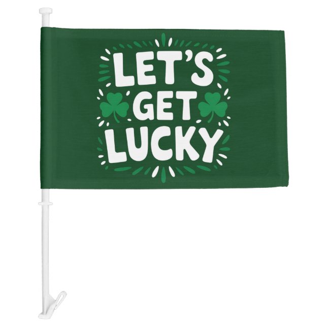 Let's Get Lucky Shamrock Funny St Patrick's Day Car Flag (Front)