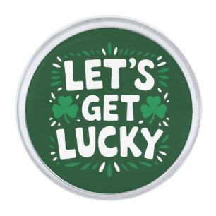 Let's Get Lucky Shamrock Funny St Patrick's Day Silver Finish Lapel Pin