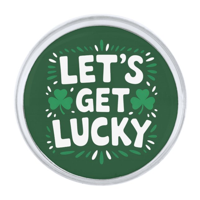Let's Get Lucky Shamrock Funny St Patrick's Day Silver Finish Lapel Pin (Front)