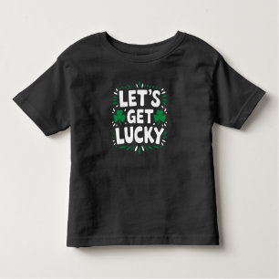 Let's Get Lucky Shamrock Funny St Patrick's Day Toddler T-shirt