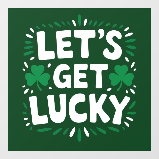 Let's Get Lucky Shamrock Funny St Patrick's Day Window Cling (Sheet)
