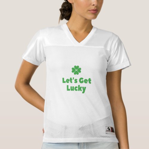 Lets get lucky St Patricks day clover Womens Football Jersey