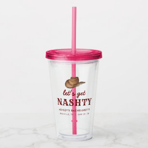 Let's Get Nashty Nashville Bachelorette Weekend Acrylic Tumbler