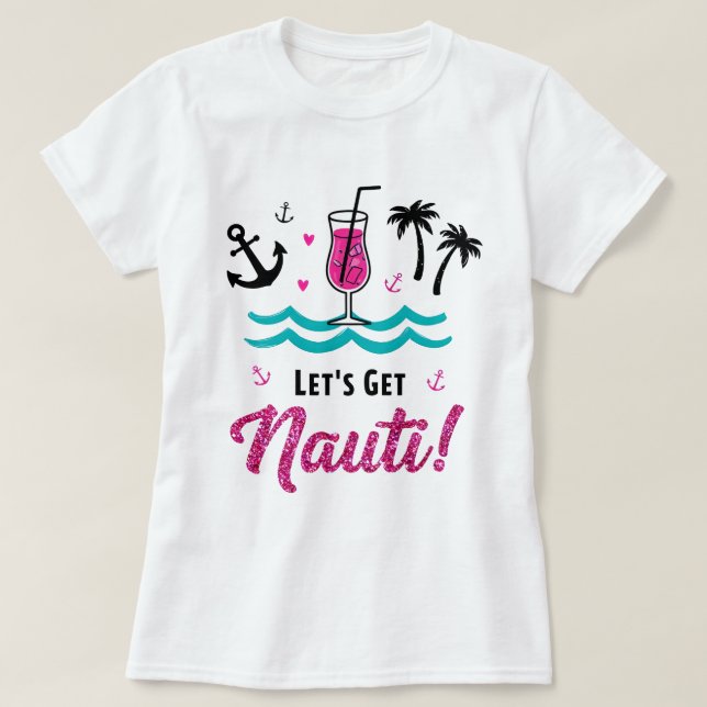 ✨ Let's Get Nauti! Bachelorette Cruise Shirt (Design Front)
