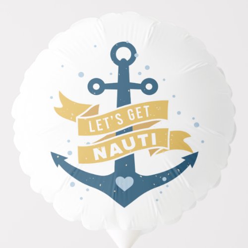 Lets Get Nauti _ Bachelorette Party Balloon