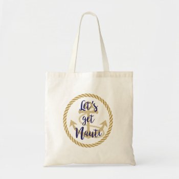 Let's Get Nauti Nautical Bachelorette Cruise Tote Bag by CreationsInk at Zazzle