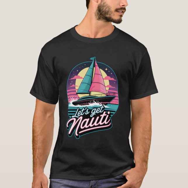 Let's Get Nauti T-Shirt (Front)