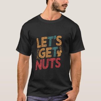 Lets Get Nuts Funny Squirrel T-Shirt