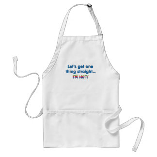 Let's Get One Thing Straight - I'm Not! Adult Apron