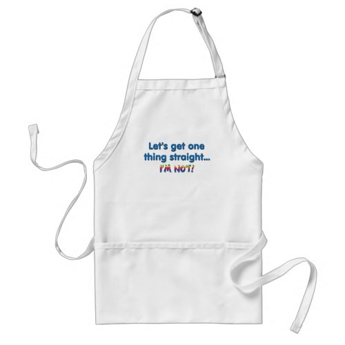 Lets Get One Thing Straight _ Im Not Adult Apron