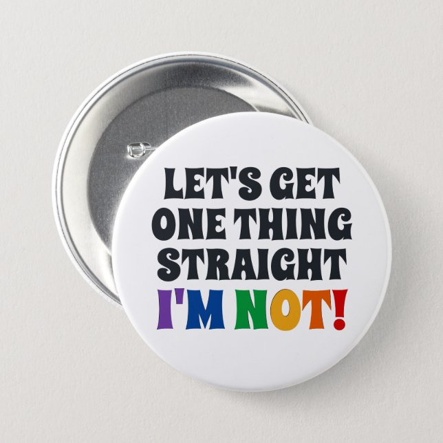 Let's Get One Thing Straight I'm Not Button (Front & Back)