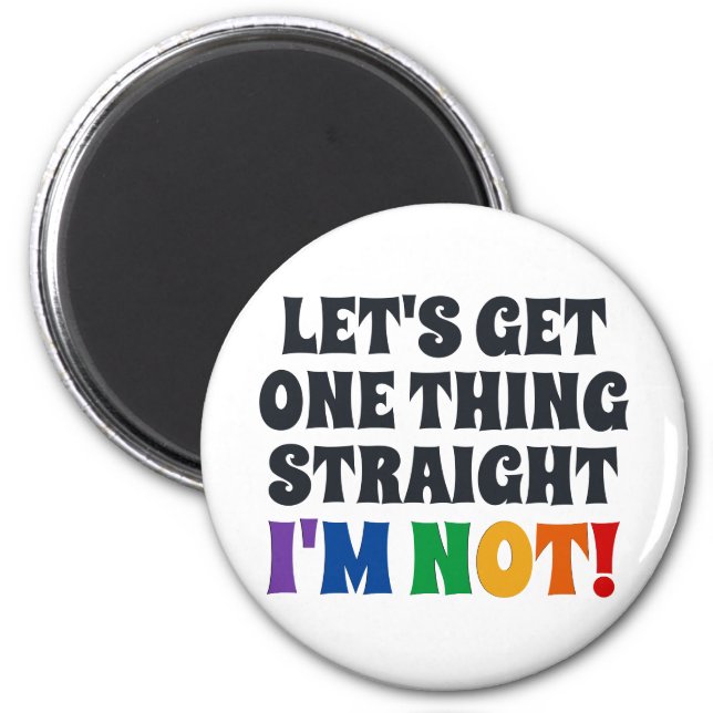 Let's Get One Thing Straight I'm Not Magnet (Front)