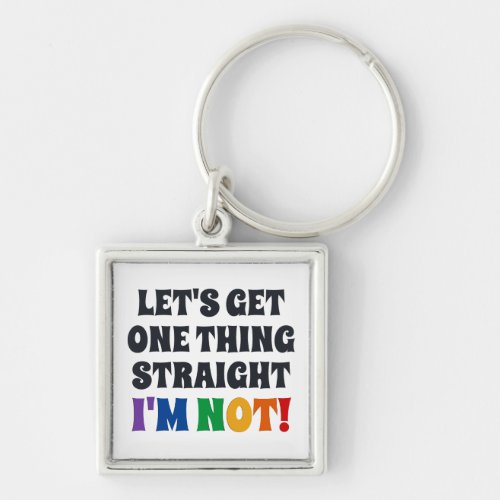 Lets Get One Thing Straight Im Not Square Keychain