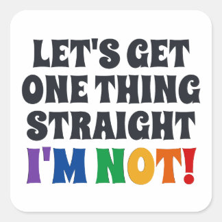 Let's Get One Thing Straight I'm Not Square Sticker