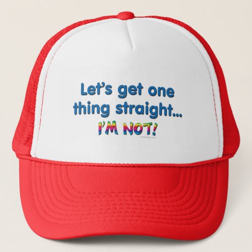 Lets Get One Thing Straight _ Im Not Trucker Hat