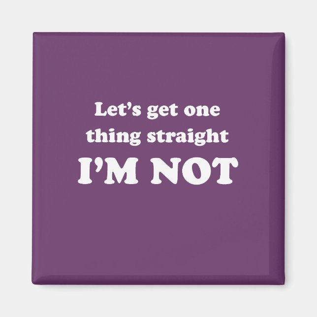Lets get one thing straight magnet (Front)
